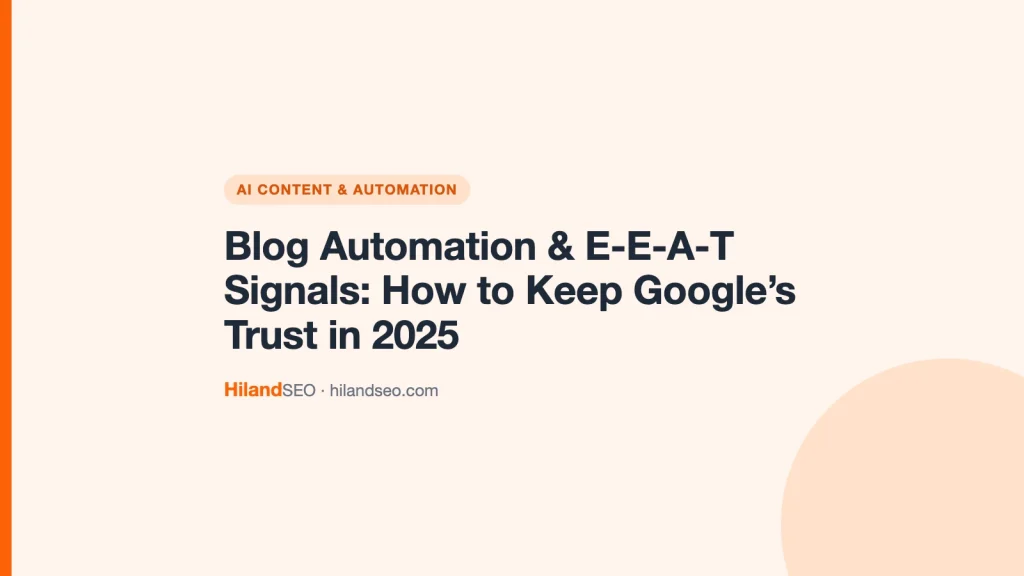 Blog Automation & E-E-A-T Signals: How to Keep Google’s Trust in 2025