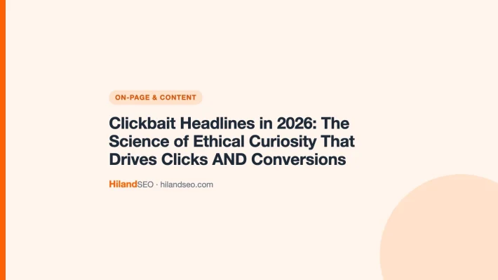 Clickbait Headlines in 2026: The Science of Ethical Curiosity That Drives Clicks AND Conversions