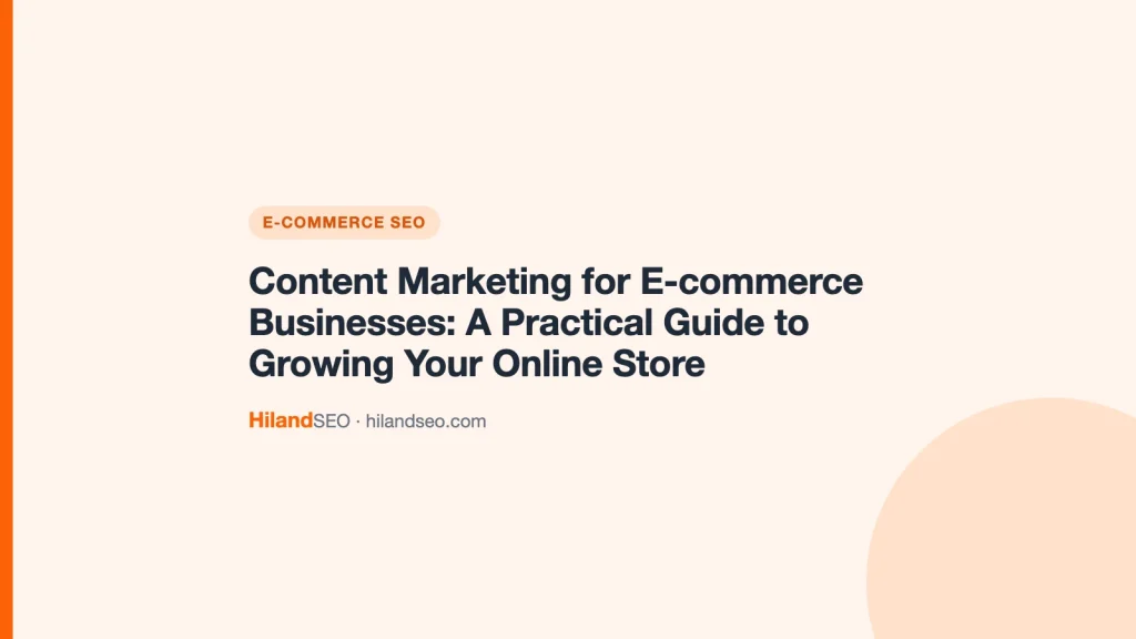 Content Marketing for E-commerce Businesses: A Practical Guide to Growing Your Online Store