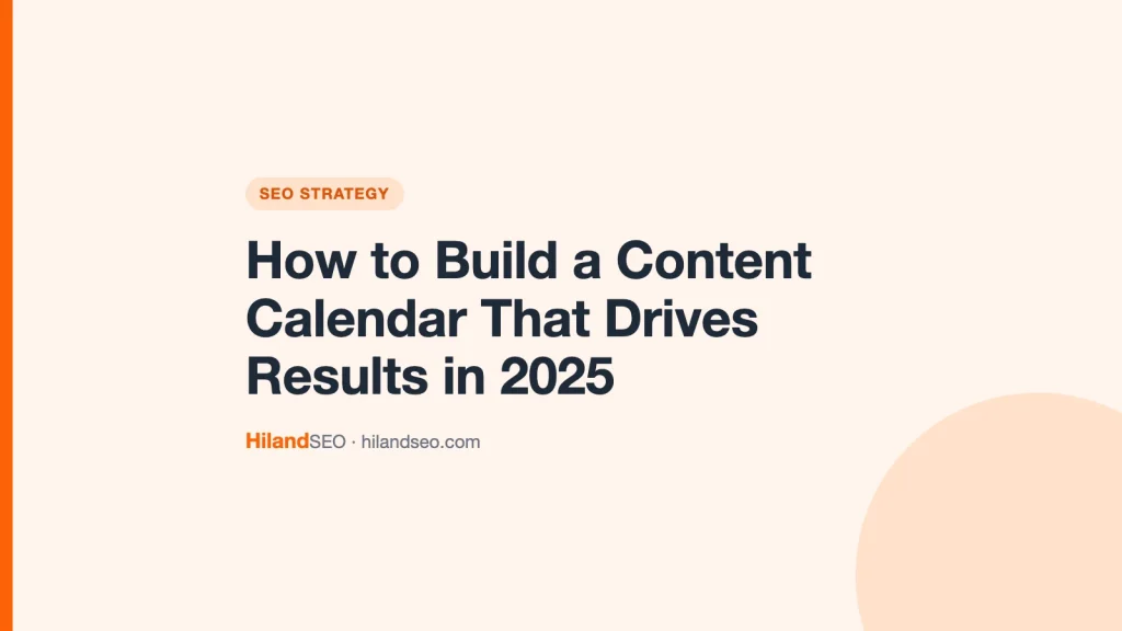 How to Build a Content Calendar That Drives Results in 2025