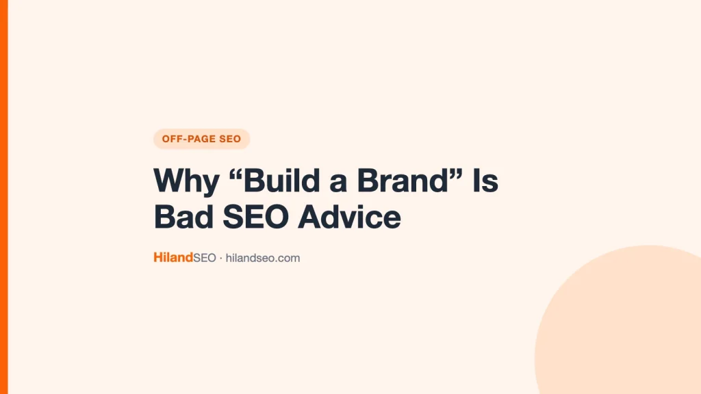 Why “Build a Brand” Is Bad SEO Advice