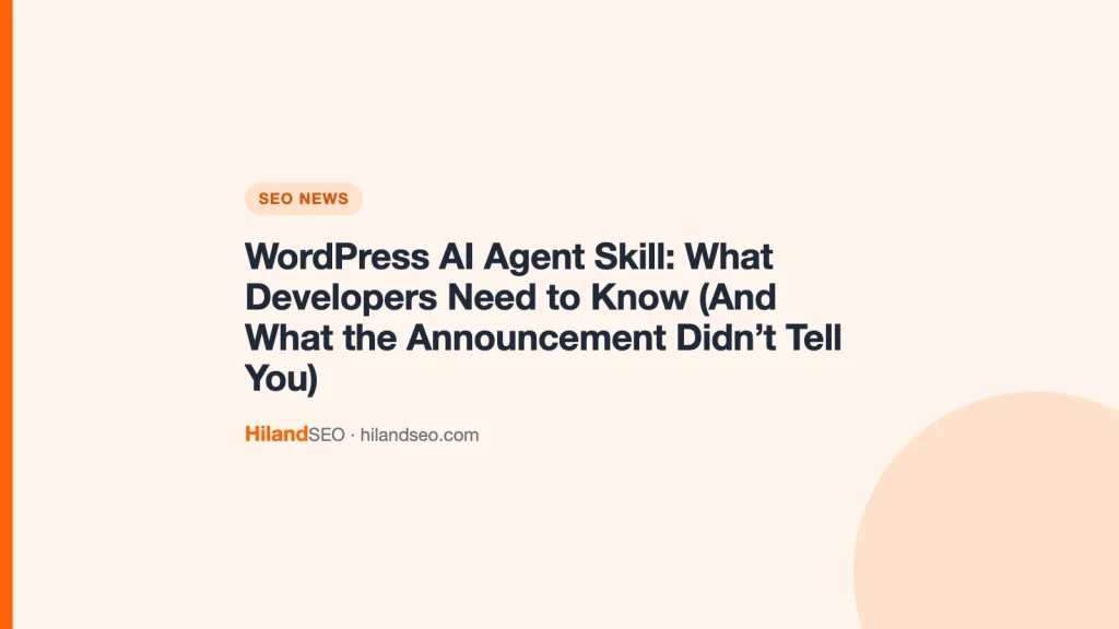 WordPress AI Agent Skill: What Developers Need to Know (And What the Announcement Didn’t Tell You)